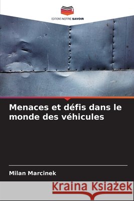 Menaces et d?fis dans le monde des v?hicules Milan Marcinek 9786207803149