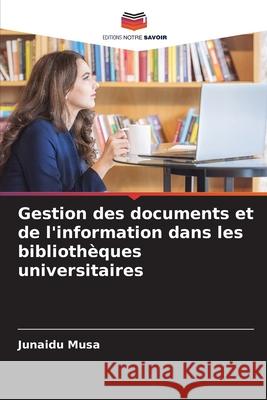 Gestion des documents et de l'information dans les biblioth?ques universitaires Junaidu Musa 9786207803828