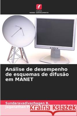 An?lise de desempenho de esquemas de difus?o em MANET Sundaravadivazhagan B Jaganathan Palanichamy 9786207804245 Edicoes Nosso Conhecimento