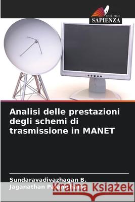 Analisi delle prestazioni degli schemi di trasmissione in MANET Sundaravadivazhagan B Jaganathan Palanichamy 9786207804252 Edizioni Sapienza