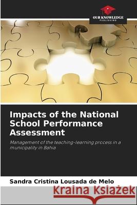 Impacts of the National School Performance Assessment Sandra Cristina Lousad 9786207804429