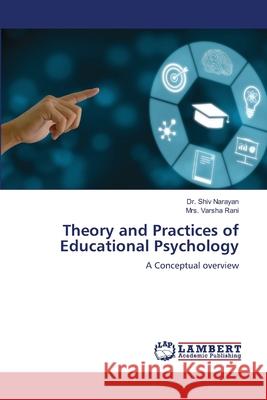 Theory and Practices of Educational Psychology Shiv Narayan Varsha Rani 9786207805174