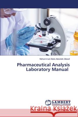 Pharmaceutical Analysis Laboratory Manual Mohammed Abdo Abdullah Altawil 9786207805525 LAP Lambert Academic Publishing