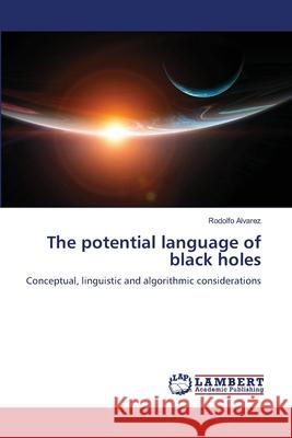 The potential language of black holes Rodolfo Alvarez 9786207805990