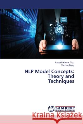 NLP Model Concepts: Theory and Techniques Rupesh Kuma Vandna Batra 9786207806744