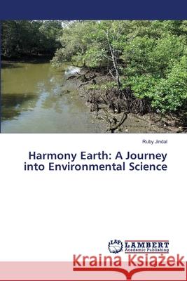 Harmony Earth: A Journey into Environmental Science Ruby Jindal 9786207807093