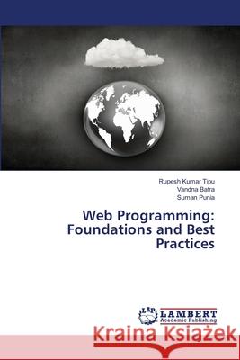 Web Programming: Foundations and Best Practices Rupesh Kuma Vandna Batra Suman Punia 9786207807192