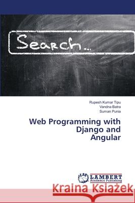 Web Programming with Django and Angular Rupesh Kuma Vandna Batra Suman Punia 9786207807260