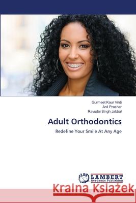 Adult Orthodontics Gurmeet Kaur Virdi Anil Prashar Ravudai Singh Jabbal 9786207807673 LAP Lambert Academic Publishing