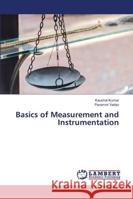 Basics of Measurement and Instrumentation Kaushal Kumar Paramvir Yadav 9786207807710 LAP Lambert Academic Publishing