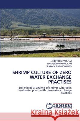 Shrimp Culture of Zero Water Exchange Practises Ambrose Paulraj Narasimman Manickam Razack Raf 9786207808342