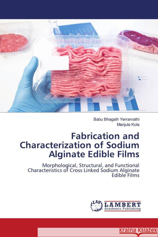 Fabrication and Characterization of Sodium Alginate Edible Films Babu Bhagath Yerramathi Manjula Kola 9786207808694