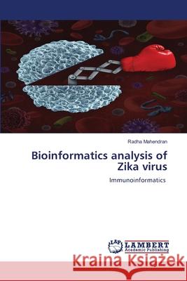 Bioinformatics analysis of Zika virus Radha Mahendran 9786207808724