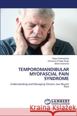 Temporomandibular Myofascial Pain Syndrome Deep Chakrabortty Himanshu Prata Bhart Vashishat 9786207808793