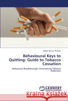 Behavioural Keys to Quitting: Guide to Tobacco Cessation Pallavi Amm 9786207808823