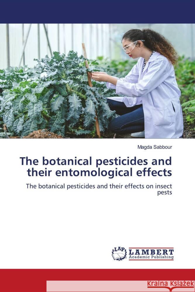 The botanical pesticides and their entomological effects Magda Sabbour 9786207808854 LAP Lambert Academic Publishing