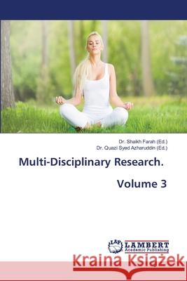 Multi-Disciplinary Research. Volume 3 Shaikh Farah Quazi Syed Azharuddin 9786207808922