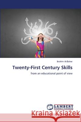 Twenty-First Century Skills Ibrahim Al-Baher 9786207809042