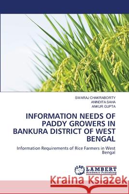 Information Needs of Paddy Growers in Bankura District of West Bengal Swaraj Chakraborty Anindita Saha Ankur Gupta 9786207809141