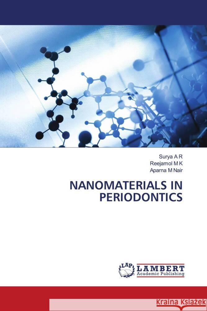 Nanomaterials in Periodontics Surya A Reejamol M Aparna M 9786207809578 LAP Lambert Academic Publishing