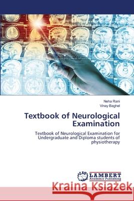 Textbook of Neurological Examination Neha Rani Vinay Baghel 9786207809905