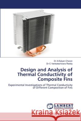 Design and Analysis of Thermal Conductivity of Composite Fins A. Kalyan Charan                         C. Venkateshwara Reddy 9786207810130