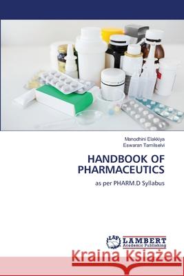 HANDBOOK OF PHARMACEUTICS Elakkiya, Manodhini, TAMILSELVI, Eswaran 9786207810185