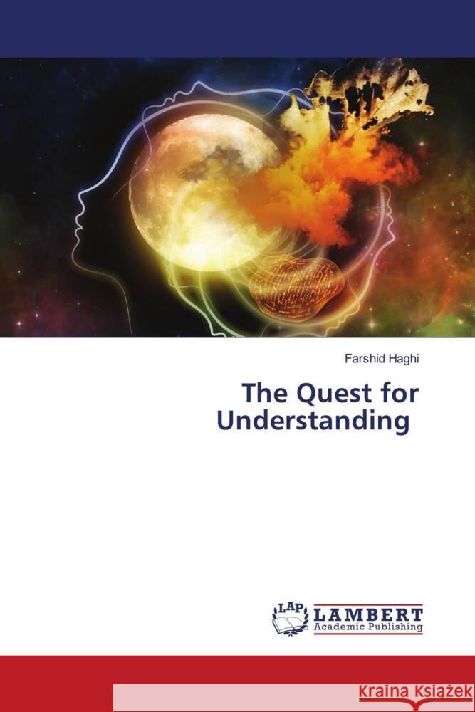 The Quest for Understanding Haghi, Farshid 9786207810284