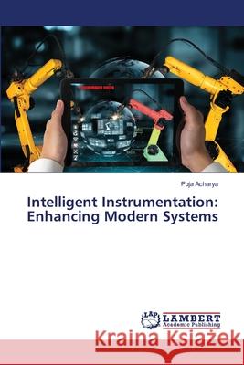 Intelligent Instrumentation: Enhancing Modern Systems Puja Acharya 9786207810376