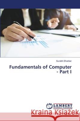 Fundamentals of Computer - Part I Surabhi Shanker 9786207810451 LAP Lambert Academic Publishing