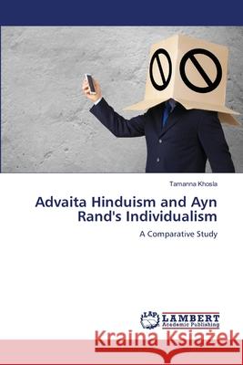 Advaita Hinduism and Ayn Rand's Individualism Tamanna Khosla 9786207810604