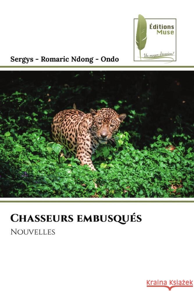 Chasseurs embusqu?s Sergys -. Romaric Ndon 9786207811670 Editions Muse