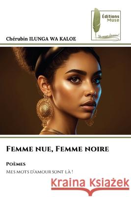 Femme nue, Femme noire Ch?rubin Ilung 9786207811830 Editions Muse