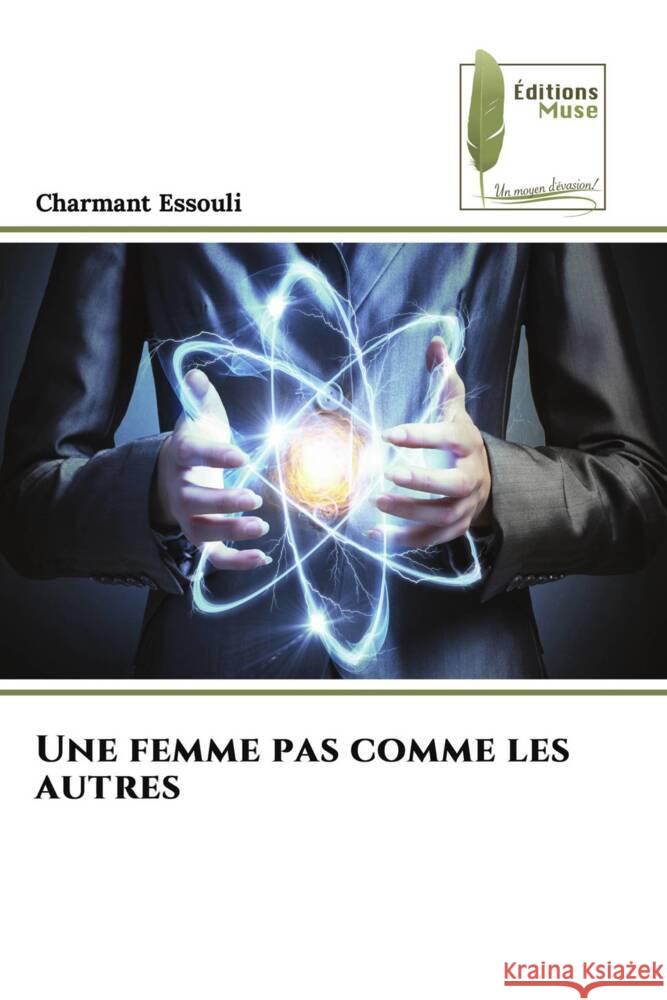 Une femme pas comme les autres Charmant Essouli 9786207811878 Editions Muse