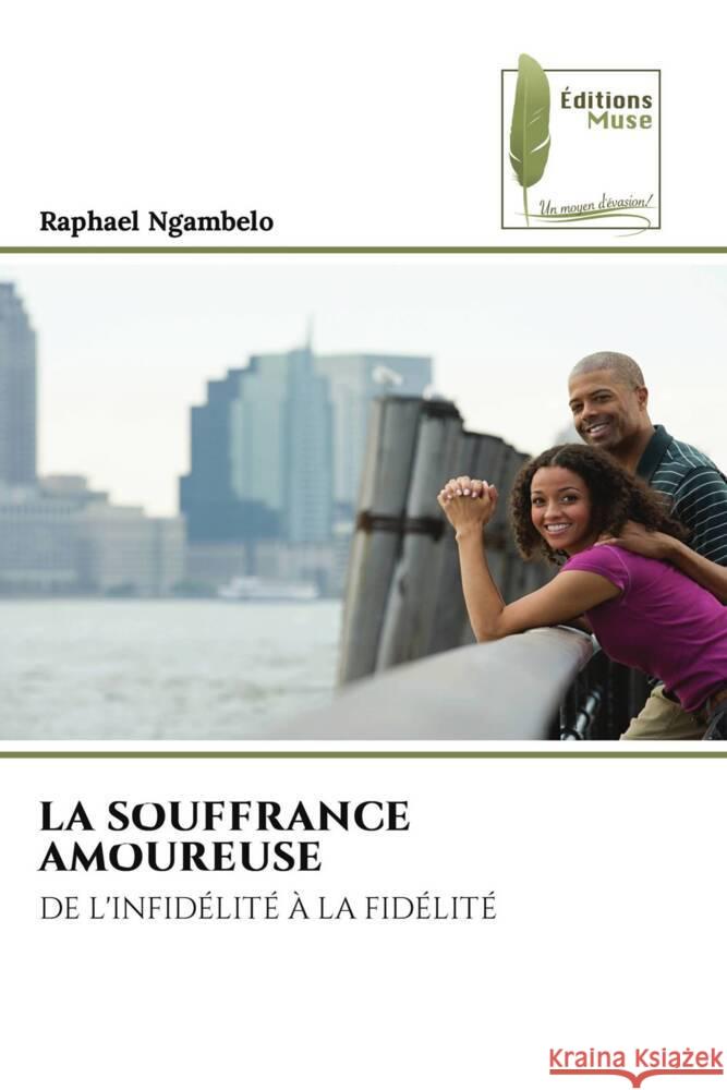 LA SOUFFRANCE AMOUREUSE Ngambelo, Raphaël 9786207812110