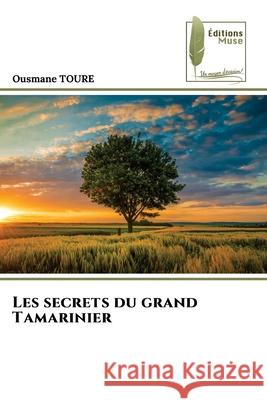 Les secrets du grand Tamarinier Toure, Ousmane 9786207812592 Éditions Muse