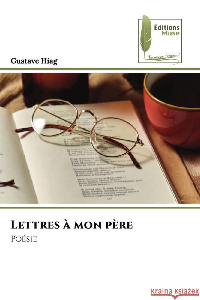Lettres ? mon p?re Gustave Hiag 9786207812738 Editions Muse