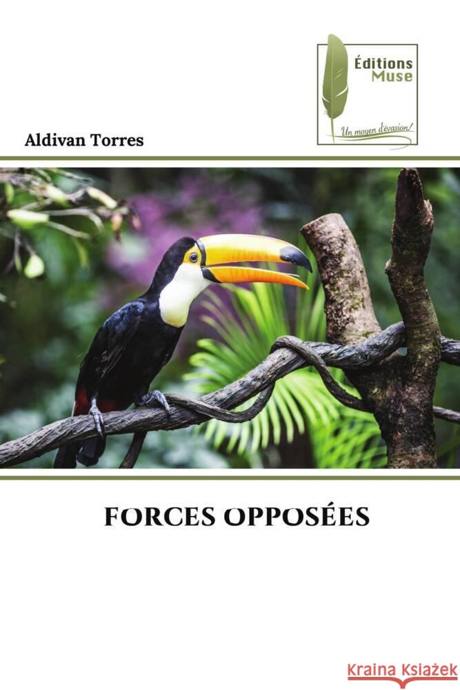 FORCES OPPOSÉES Torres, Aldivan 9786207813018 Éditions Muse