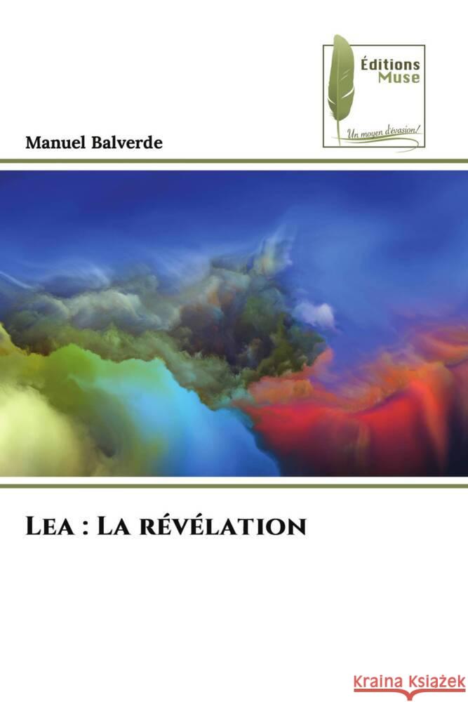 Lea: La r?v?lation Manuel Balverde 9786207813131 Editions Muse