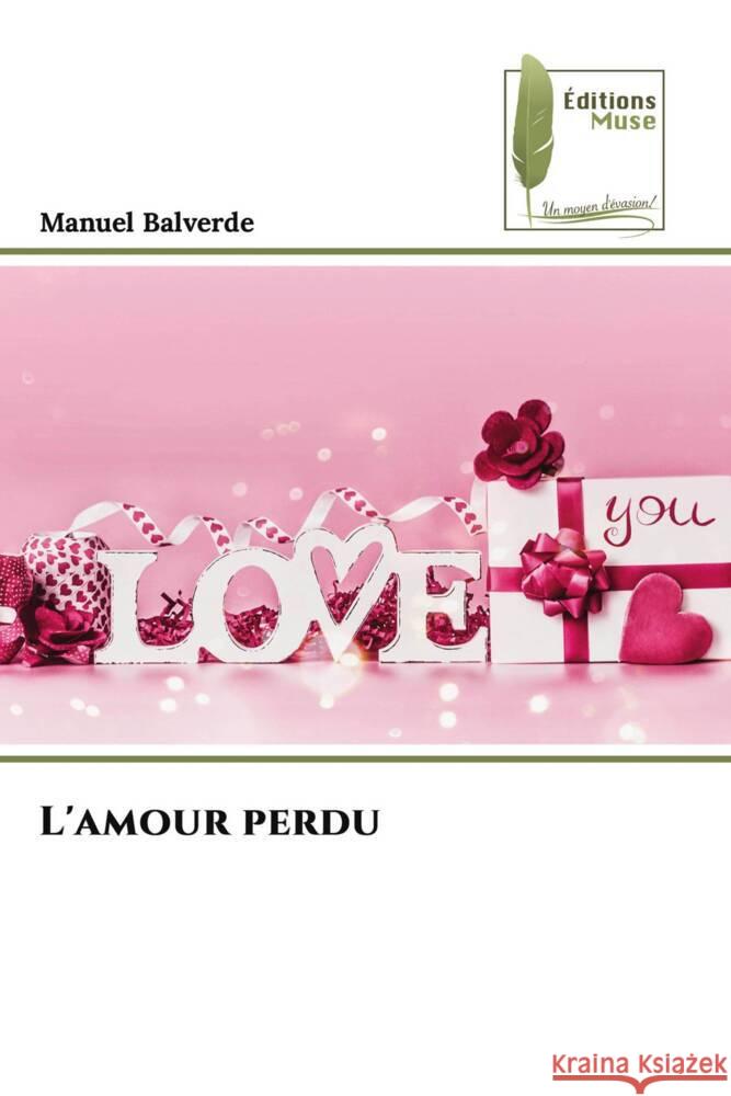 L'amour perdu Manuel Balverde 9786207813148