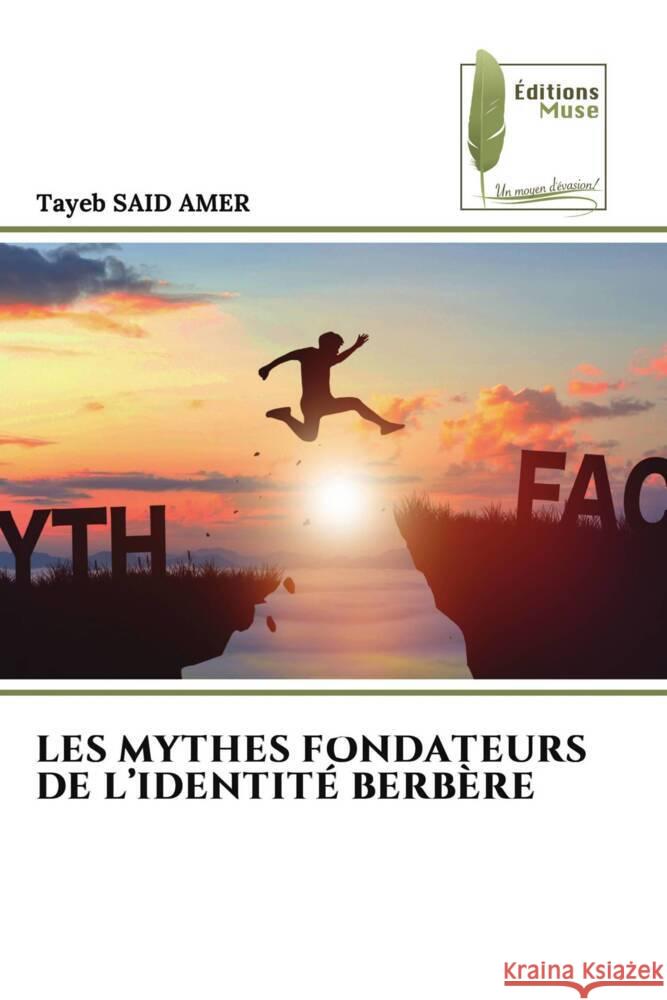LES MYTHES FONDATEURS DE L'IDENTITÉ BERBÈRE SAID AMER, Tayeb 9786207813476 Éditions Muse