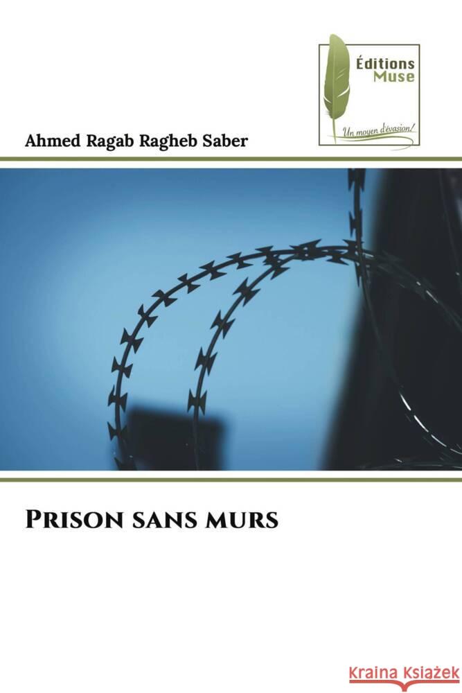 Prison sans murs Ragab Ragheb Saber, Ahmed 9786207813797