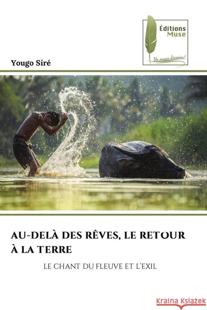 AU-DELÀ DES RÊVES, LE RETOUR À LA TERRE Siré, Yougo 9786207814138