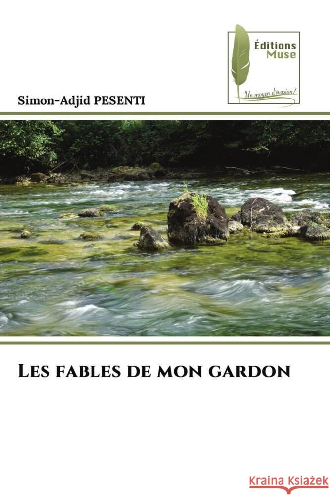 Les fables de mon gardon PESENTI, Simon-Adjid 9786207814213 Éditions Muse