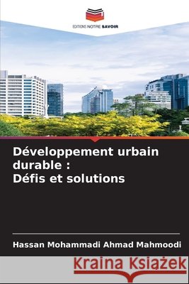Développement urbain durable : Défis et solutions Ahmad Mahmoodi, Hassan Mohammadi 9786207814480