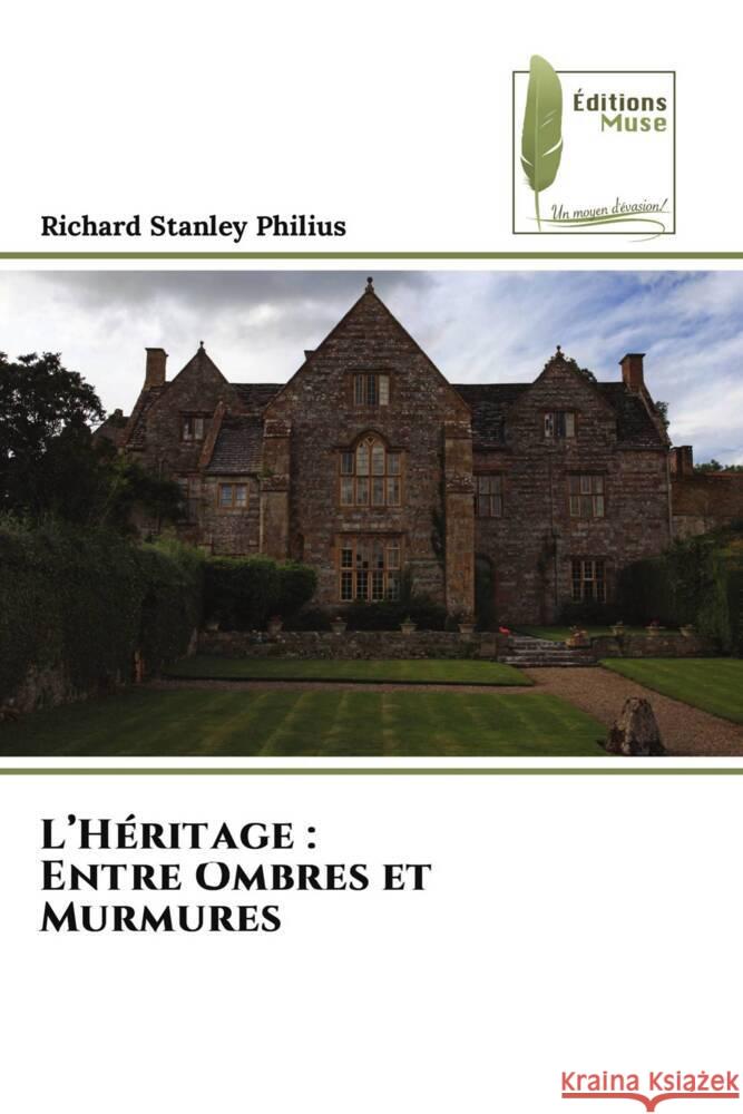 L'Héritage : Entre Ombres et Murmures Philius, Richard Stanley 9786207814848