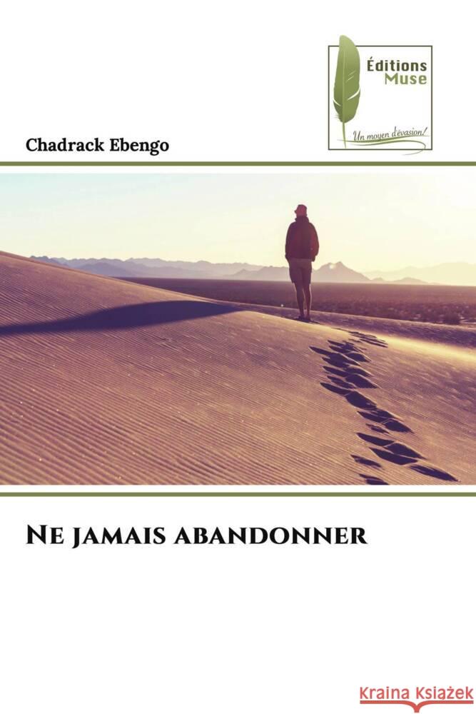 Ne jamais abandonner Ebengo, Chadrack 9786207815296 Éditions Muse