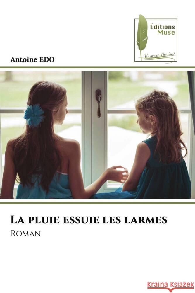 La pluie essuie les larmes EDO, Antoine 9786207816149
