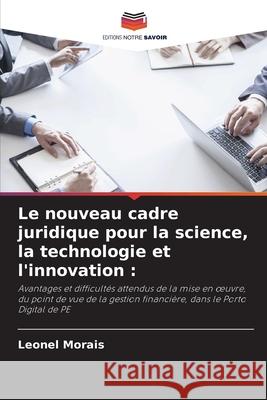 Le nouveau cadre juridique pour la science, la technologie et l'innovation : Morais, Leonel 9786207817351