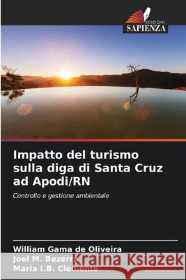 Impatto del turismo sulla diga di Santa Cruz ad Apodi/RN de Oliveira, William Gama, Bezerra, Joel M., Clemente, Maria I.B. 9786207817726